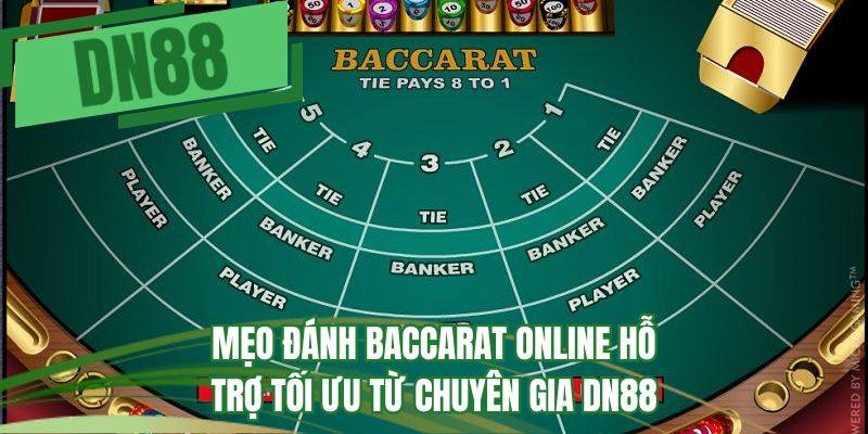 Mẹo đánh baccarat online hỗ trợ tối ưu từ chuyên gia DN88
